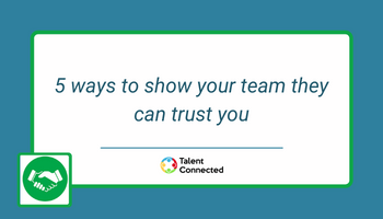 5 ways to show your team they can trust you